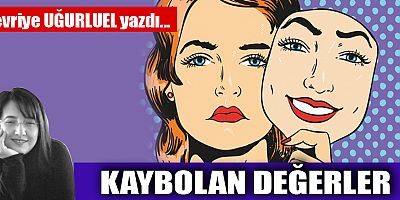 KAYBOLAN DEĞERLER…