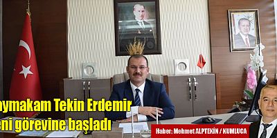 Kaymakam Tekin Erdemir yeni görevine başladı