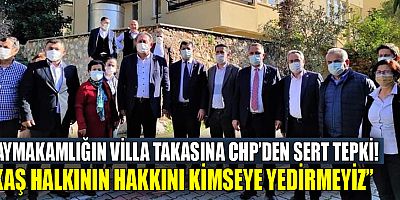 Kaymakamlığın villa takasına CHP'den sert tepki!