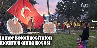 Kemer Belediyesinden Atatürk'ü anma köşesi