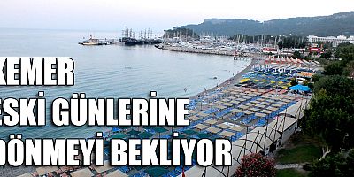 Kemer eski günlerine dönmeyi bekliyor