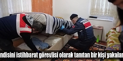 Kendisini istihbarat görevlisi olarak tanıtan bir kişi yakalandı