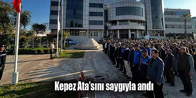 Kepez Ata’sını saygıyla andı