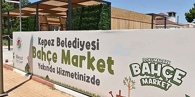 Kepez Bahçe Market Antalya’nın hizmetine açılıyor