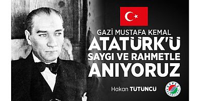 Kepez Belediye Başkanı Hakan Tütüncü’nün 10 Kasım Mesajı