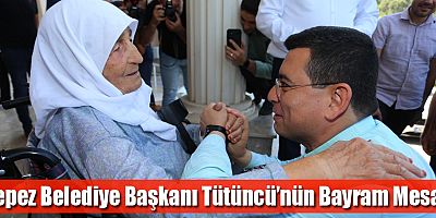 Kepez Belediye Başkanı Hakan Tütüncü’nün Bayram Mesajı