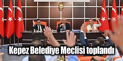 Kepez Belediye Meclisi toplandı