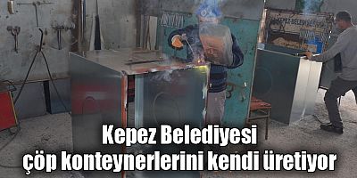 Kepez Belediyesi çöp konteynerlerini kendi üretiyor
