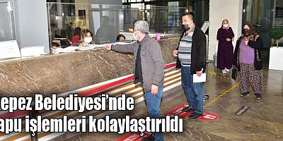 Kepez Belediyesi’nde tapu işlemleri kolaylaştırıldı