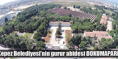 Kepez Belediyesi’nin gurur abidesi DOKUMAPARK