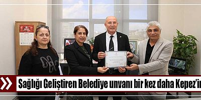 Kepez Belediyesi, “Sağlığı Geliştiren Belediye” unvanını korudu