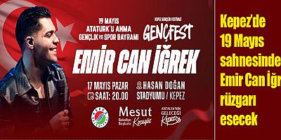 Kepez’de 19 Mayıs sahnesinde Emir Can İğrek rüzgarı esecek
