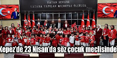 Kepez’de 23 Nisan’da söz çocuk meclisinde