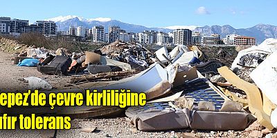 Kepez’de çevre kirliliğine sıfır tolerans