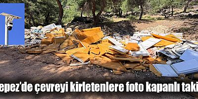 Kepez’de çevreyi kirletenlere foto kapanlı takip