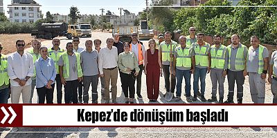 Kepez’de dönüşüm başladı