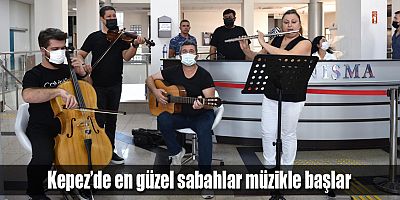 Kepez’de en güzel sabahlar müzikle başlar