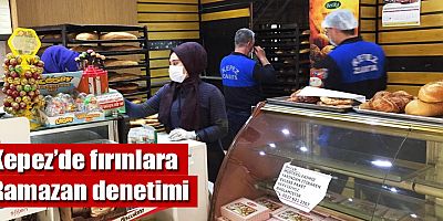 Kepez’de fırınlara Ramazan denetimi