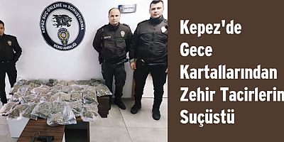 Kepez'de Gece Kartallarından Zehir Tacirlerine Suçüstü