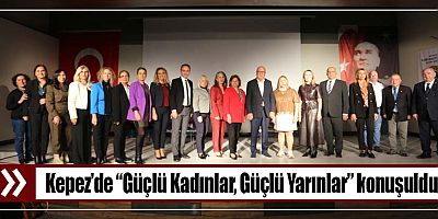 Kepez’de “Güçlü Kadınlar, Güçlü Yarınlar” konuşuldu