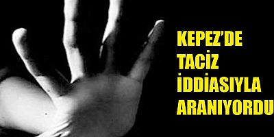 Kepez'de taciz iddiası