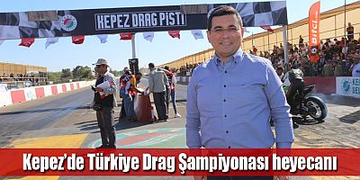 Kepez’de Türkiye Drag Şampiyonası heyecanı
