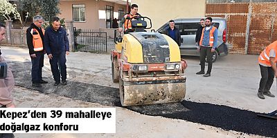 Kepez’den 39 mahalleye doğalgaz konforu