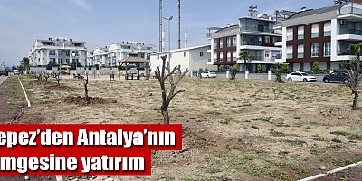 Kepez’den Antalya’nın simgesine yatırım