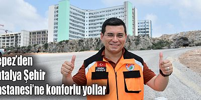 Kepez’den Antalya Şehir Hastanesine konforlu yollar