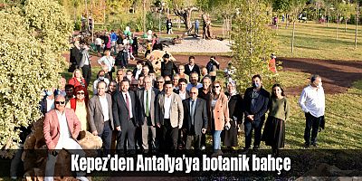 Kepez’den Antalya’ya botanik bahçe