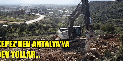 Kepez’den Antalya’ya dev yollar