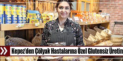 Kepez’den Çölyak Hastalarına Özel Glutensiz Üretim
