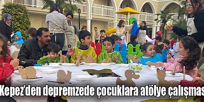 Kepez’den depremzede çocuklara atölye çalışması