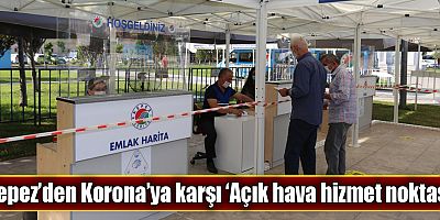 Kepez’den Korona’ya karşı ‘Açık hava hizmet noktası’
