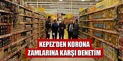 Kepez’den korona zamlarına karşı denetim