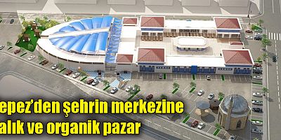 Kepez’den şehrin merkezine balık ve organik pazar