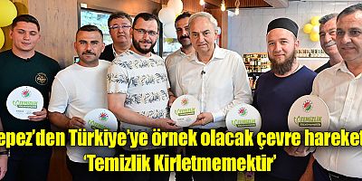 Kepez’den Türkiye’ye örnek olacak çevre hareketi: ‘Temizlik Kirletmemektir’