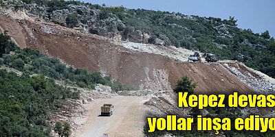 Kepez devasa yollar inşa ediyor