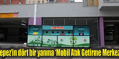 Kepez’in dört bir yanına ‘Mobil Atık Getirme Merkezi’