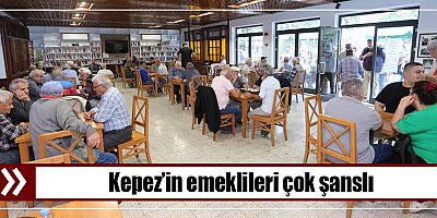 Kepez’in emeklileri çok şanslı