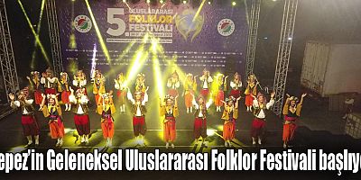 Kepez’in Geleneksel Uluslararası Folklor Festivali başlıyor