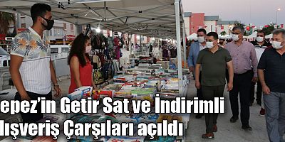 Kepez’in Getir Sat ve İndirimli Alışveriş Çarşıları açıldı