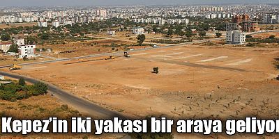 Kepez’in iki yakası bir araya geliyor