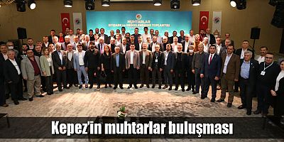 Kepez’in muhtarlar buluşması