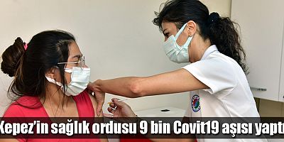 Kepez’in sağlık ordusu 9 bin Covit19 aşısı yaptı