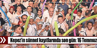 Kepez’in sünnet kayıtlarında son gün: 16 Temmuz