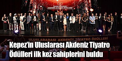 Kepez’in Uluslarası Akdeniz Tiyatro Ödülleri ilk kez sahiplerini buldu