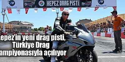 Kepez’in yeni drag pisti, Türkiye Drag Şampiyonasıyla açılıyor
