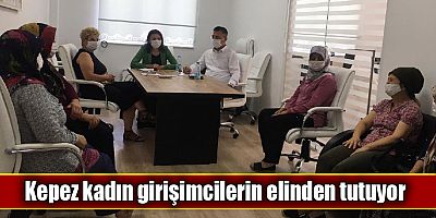 Kepez kadın girişimcilerin elinden tutuyor