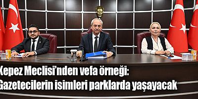Kepez Meclisi’nden vefa örneği: Gazetecilerin isimleri parklarda yaşayacak